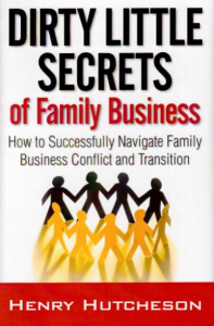 Hutcheson’s new book is “Dirty Little Secrets of Family Business: How to Successfully Navigate Family Business Conflict and Transition.” (http://dirtylittlesecretsoffamilybusiness.com)